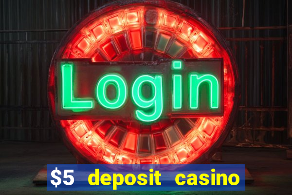 $5 deposit casino mega moolah