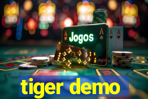 tiger demo