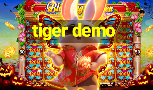 tiger demo