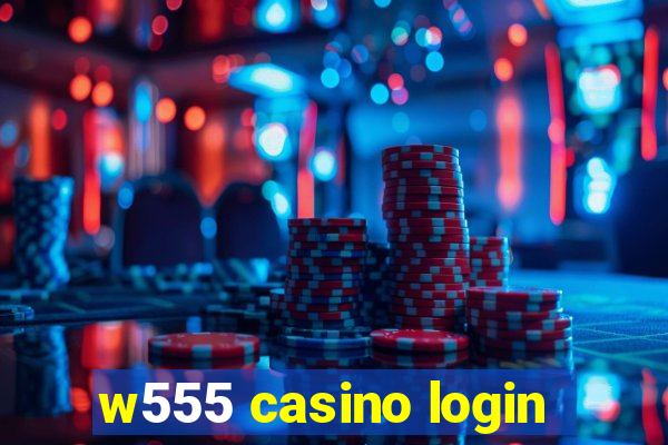 w555 casino login