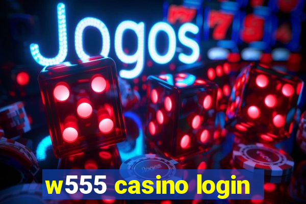 w555 casino login