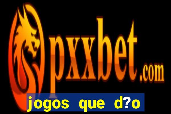 jogos que d?o dinheiro online