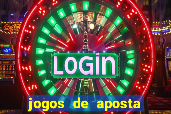 jogos de aposta que ganha dinheiro