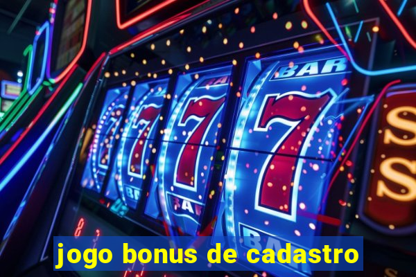 jogo bonus de cadastro