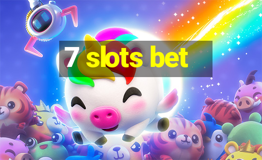 7 slots bet