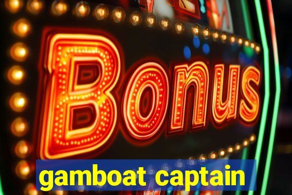 gamboat captain