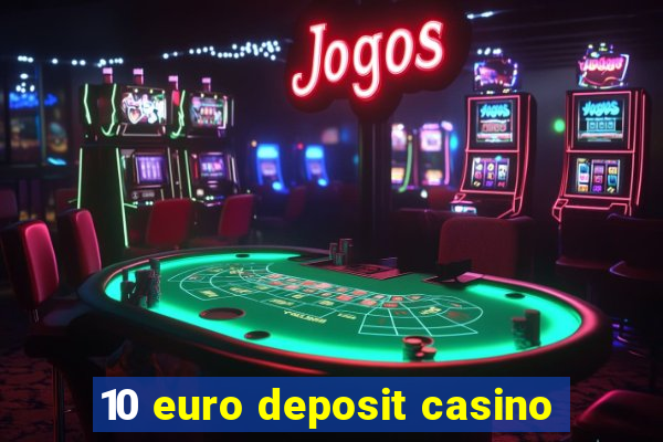 10 euro deposit casino