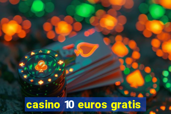 casino 10 euros gratis