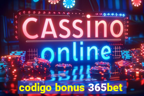 codigo bonus 365bet