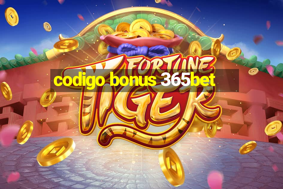 codigo bonus 365bet