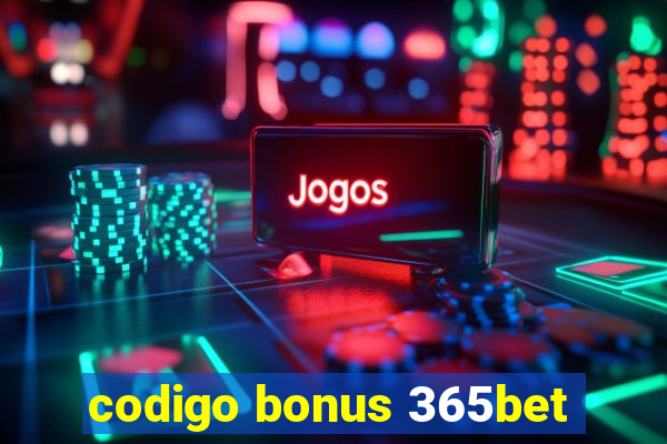 codigo bonus 365bet