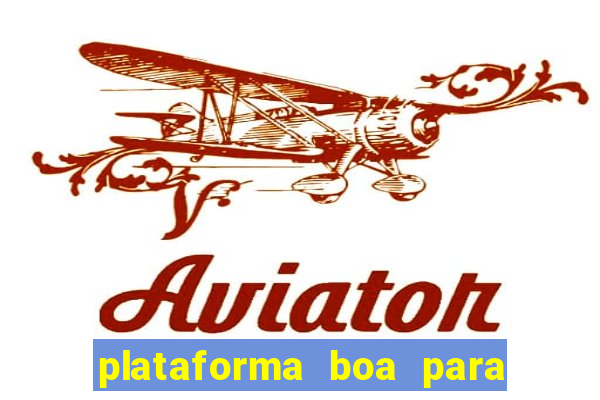 plataforma boa para jogar tigrinho