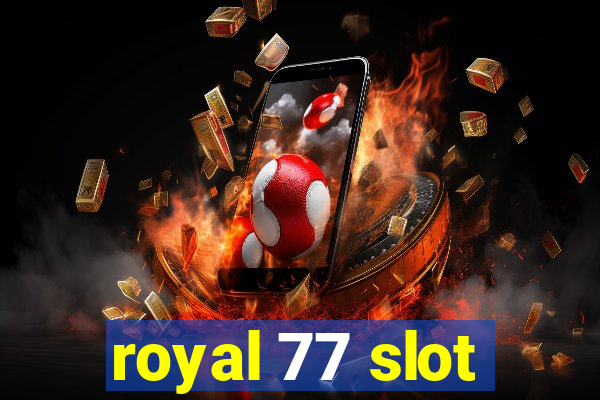 royal 77 slot