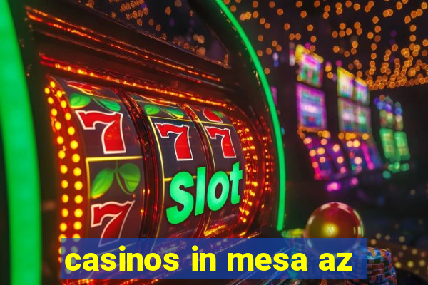 casinos in mesa az