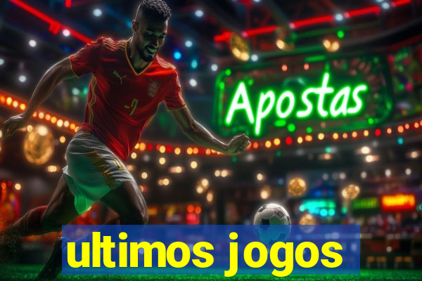 ultimos jogos