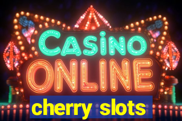 cherry slots