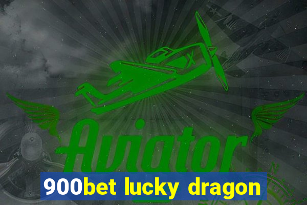 900bet lucky dragon