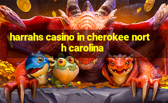 harrahs casino in cherokee north carolina