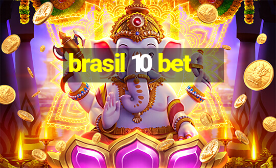 brasil 10 bet