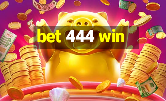 bet 444 win