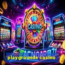 playgrounds casino