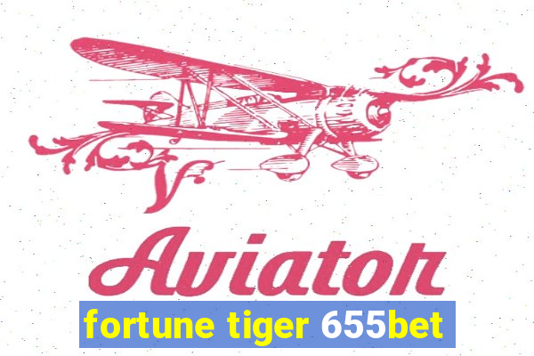 fortune tiger 655bet