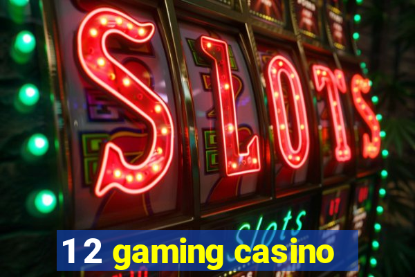 1 2 gaming casino