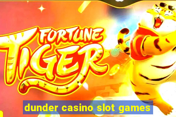 dunder casino slot games