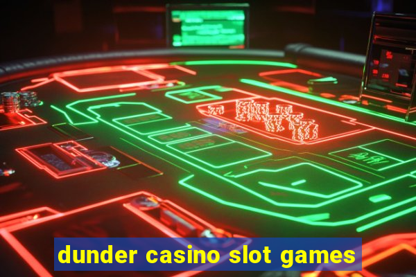 dunder casino slot games