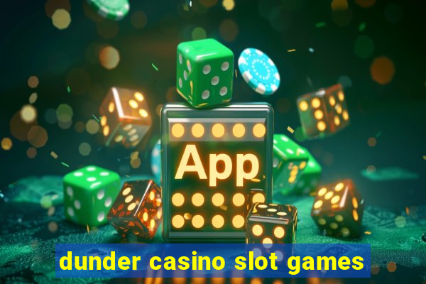 dunder casino slot games