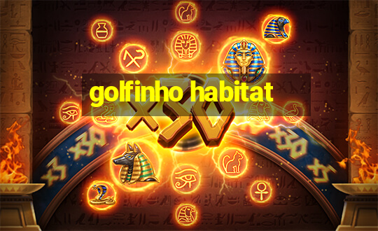 golfinho habitat