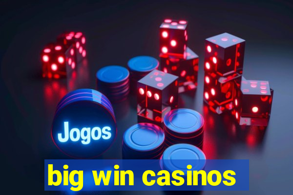 big win casinos