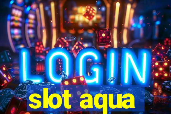 slot aqua