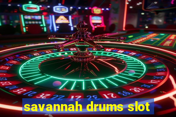 savannah drums slot