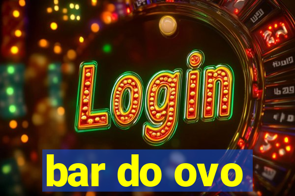 bar do ovo