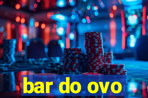 bar do ovo