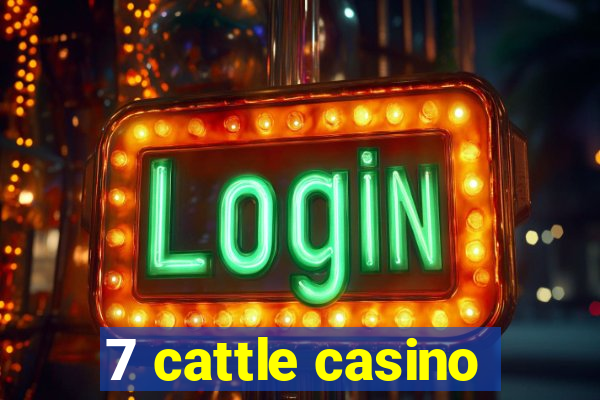 7 cattle casino