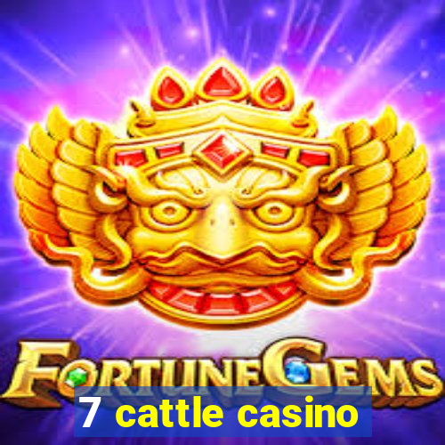 7 cattle casino