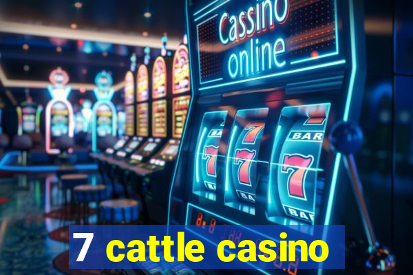 7 cattle casino