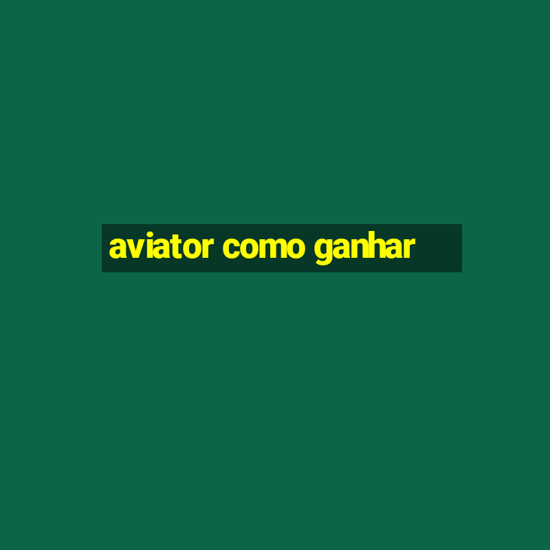 aviator como ganhar