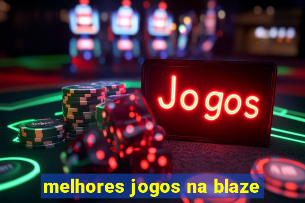 melhores jogos na blaze