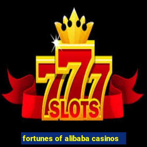 fortunes of alibaba casinos