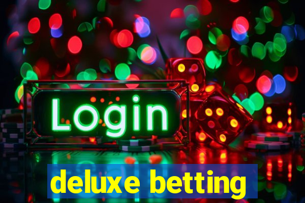 deluxe betting