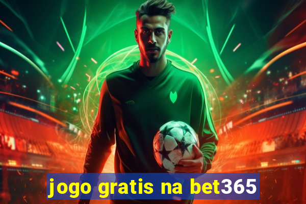 jogo gratis na bet365