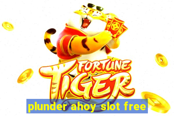 plunder ahoy slot free