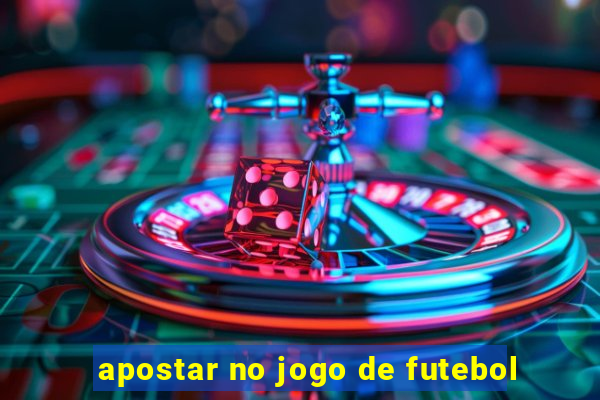 apostar no jogo de futebol