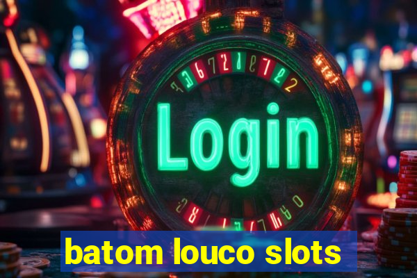 batom louco slots