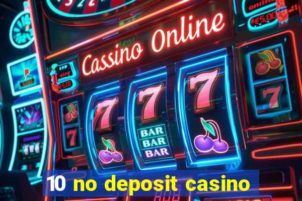 10 no deposit casino