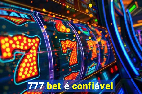 777 bet é confiável