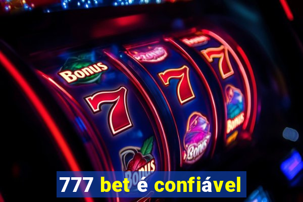 777 bet é confiável